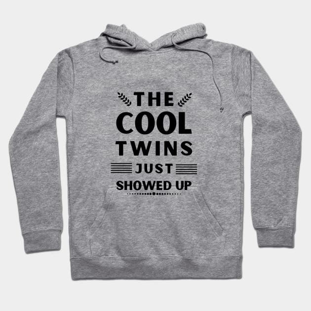 The Cool Twins Just Showed Up Hoodie by bymetrend